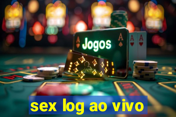 sex log ao vivo